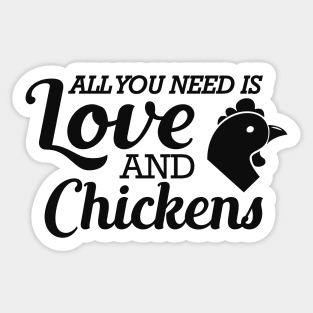 Chicken - All you need is love and chickens Sticker